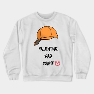 Valentine Was Right Crewneck Sweatshirt